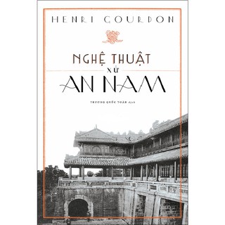 Sách Nhã Nam - Nghệ Thuật Xứ An Nam