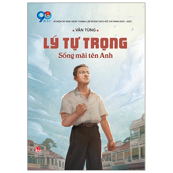 Sách Lý Tự Trọng - Sống Mãi Tên Anh