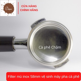 Filter mù inox 58mm vệ sinh máy pha cà phê