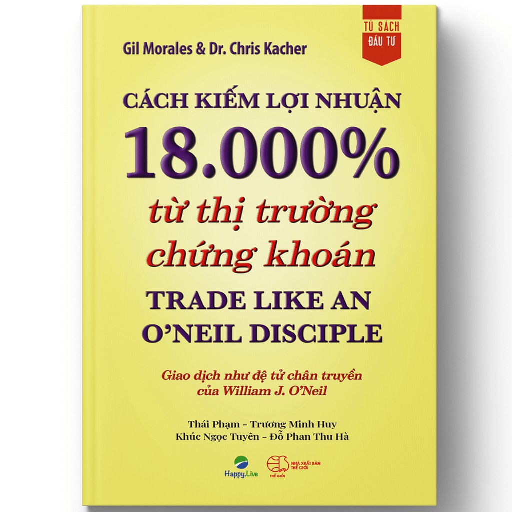Sách – Cách kiếm lợi nhuận 18.000% từ thị trường chứng khoán – Trade Like An O’Neil Disciple – Nhiều tác giả – top1shop