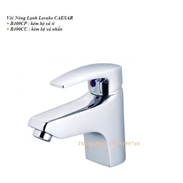 [CHÍNH HÃNG] Vòi Nóng Lạnh Lavabo CAESAR B400CP, B400CU
