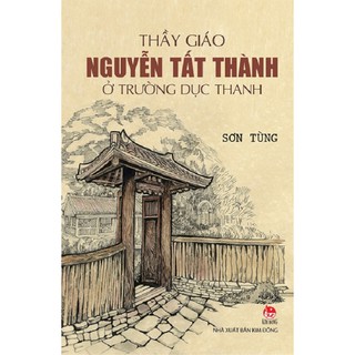 Thầy Giáo Nguyễn Tất Thành Ở Trường Dục Thanh