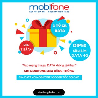 SIM HOT -   SIM 4G Mobifone MAX BĂNG THÔNG gói Dip50 KHÔNG GIỚI HẠN DATA