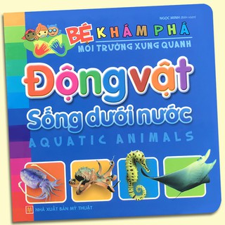 Sách - Bé Khám Phá Môi Trường Xung Quanh - Động Vật Sống Dưới Nước