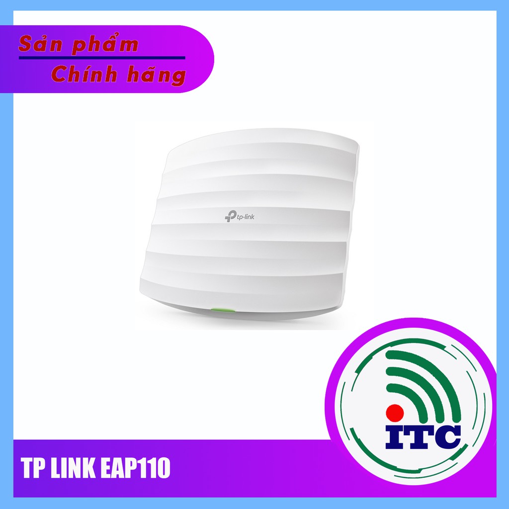 Bộ phát wifi gắn trần TP-Link N EAP110 chuẩn N tốc độ 300Mbps - Hàng Chính Hãng