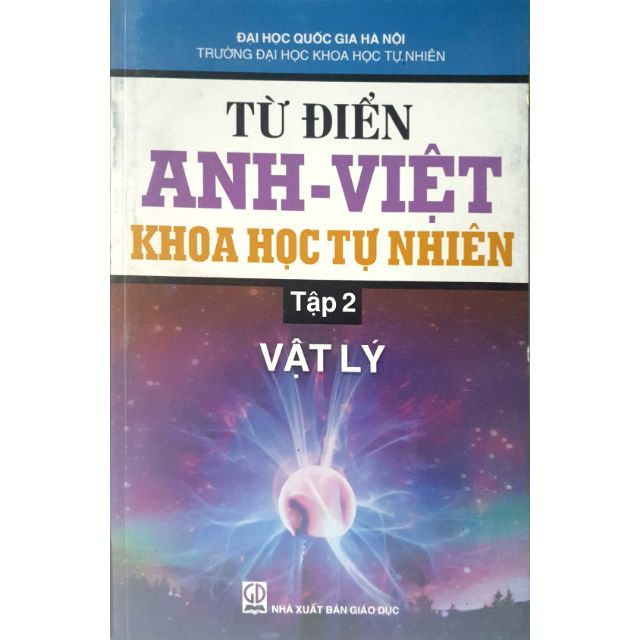 Sách - Từ Điển Anh - Việt Khoa Học Tự Nhiên Tập 2: Vật Lý