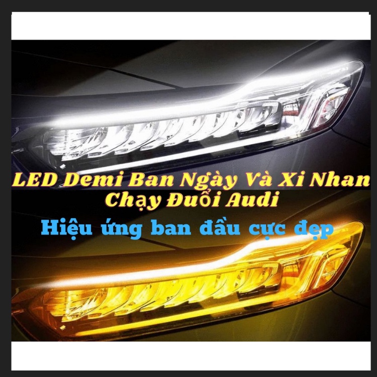 2 Dây LED Demi Ban Ngày Và Xi Nhan Chạy Đuổi Audi , Hiệu Ứng Ban Đầu Chống Nước