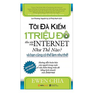 Sách - Tôi Đã Kiếm 1 Triệu Đô Đầu Tiên Trên Internet Như Thế Nào Và Bạn Cũng Có Thể Làm Như Thế