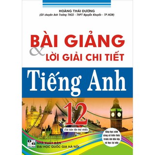 Sách - Bài Giảng Và Lời Giải Chi Tiết Tiếng Anh 12