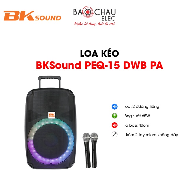 [CHÍNH HÃNG] Loa Kéo BKSound PEQ-15 DWB PA | Công Suất 65W - Bass 40cm - 2 Tay Micro Không Dây Đi Kèm - Giá Rẻ