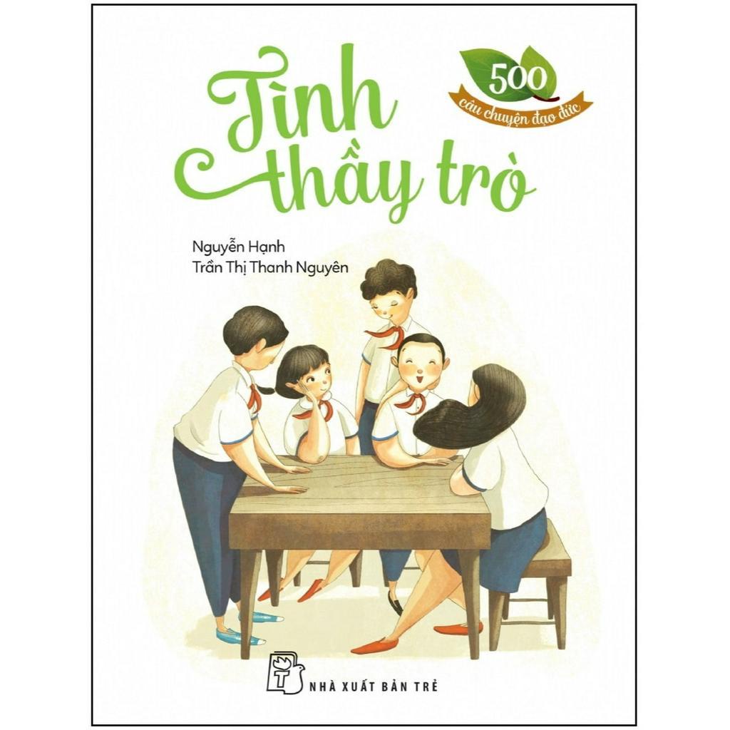 Sách - 500 Câu Chuyện Đạo Đức - Tình Thầy Trò - Nguyễn Hạnh, Trần Thị Thanh Nguyên