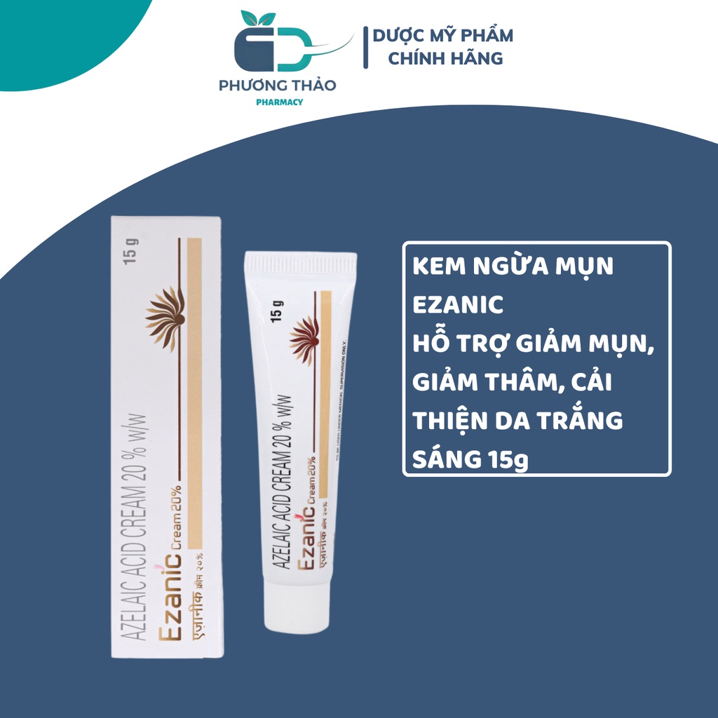Ezanic gel/cream kem chấm mụn 20% Azelaic Acid ngừa mụn, làm mờ thâm, dưỡng da trắng sáng 15g - Phương Thảo Pharmacy