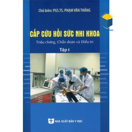 Sách - Cấp Cứu Hồi Sức Nhi Khoa Triệu Chứng, Chẩn Đoán và Điều Trị - Tập 1