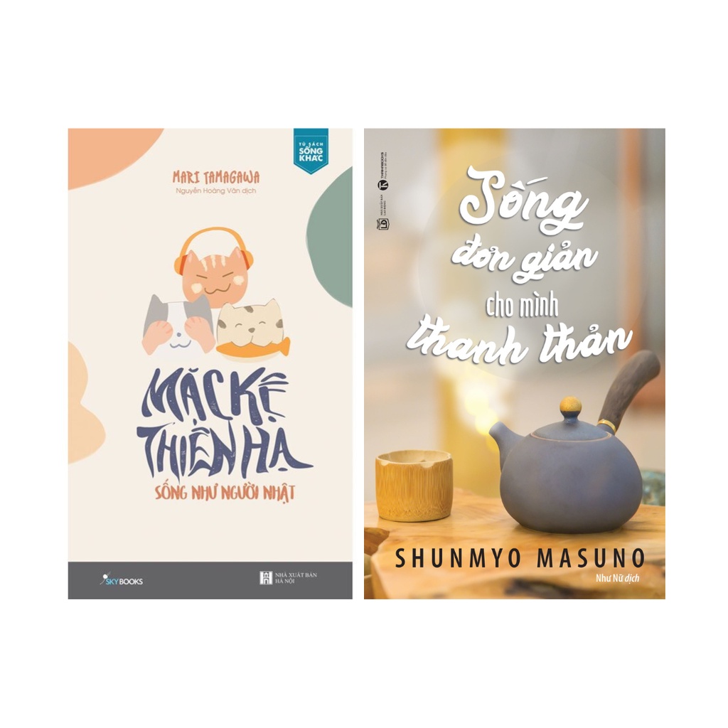 Sách Combo 2 Cuốn: Mặc Kệ Thiên Hạ Sống Như Người Nhật + Sống Đơn Giản Cho Mình Thanh Thản