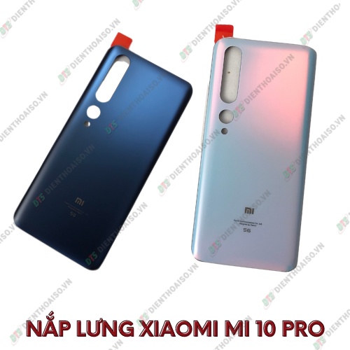 Nắp lưng xiaomi mi 10 pro 5g xám đen ,trắng hồng