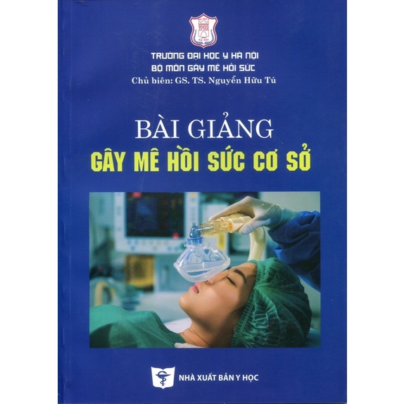 Sách - Bài giảng gây mê hồi sức cơ sở