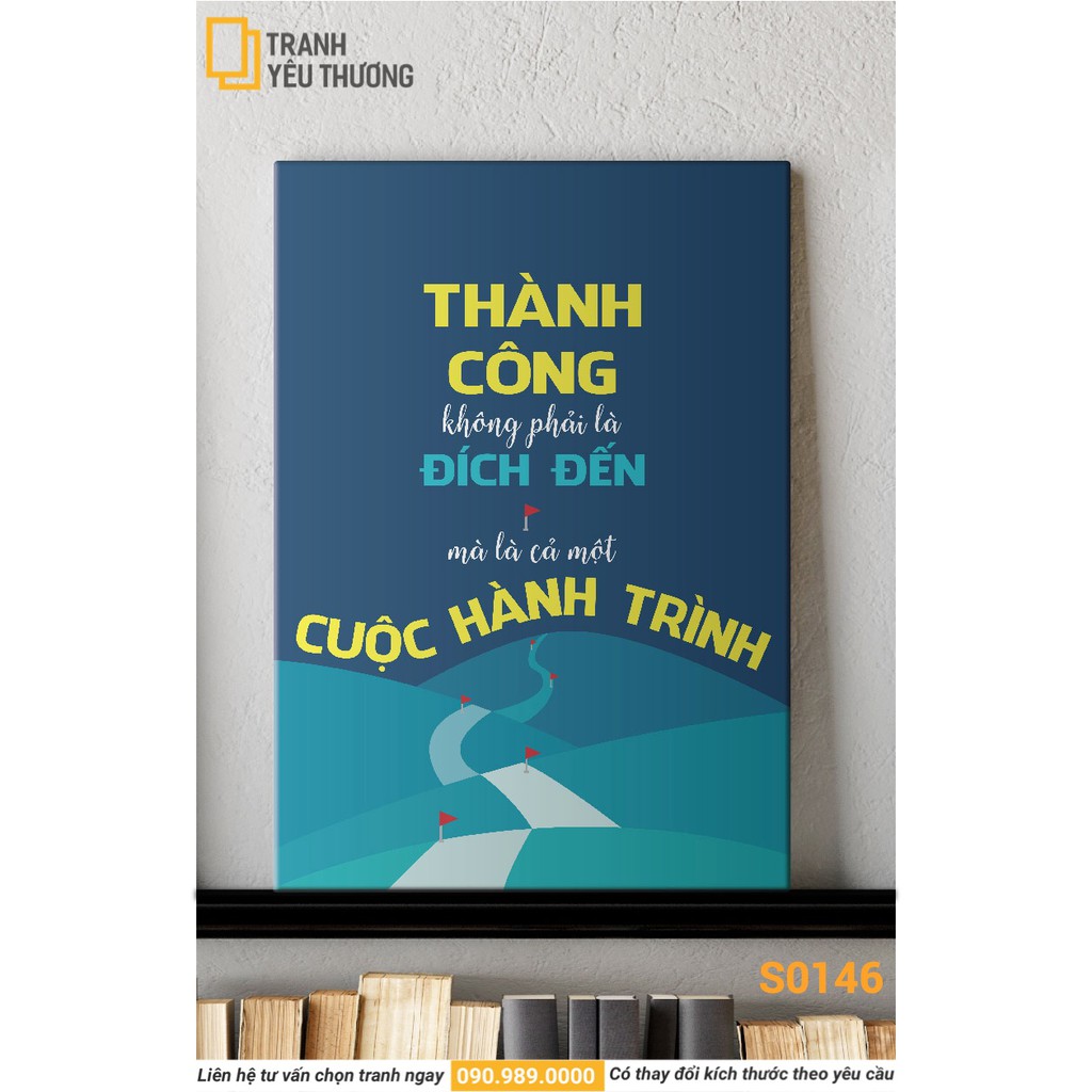 Tranh Văn Phòng tạo động lực - THÀNH CÔNG KHÔNG PHẢI LÀ ĐÍCH ĐẾN MÀ LÀ CẢ MỘT CUỘC HÀNH TRÌNH