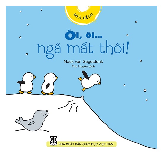 Sách - Ôi, ôi ngã mất thôi (Thuộc Bộ Bé à, bé ơi)