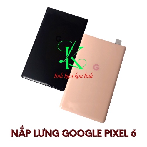 Nắp lưng google pixel 6 ( Nắp lưng thay thế cho google pixel 6)