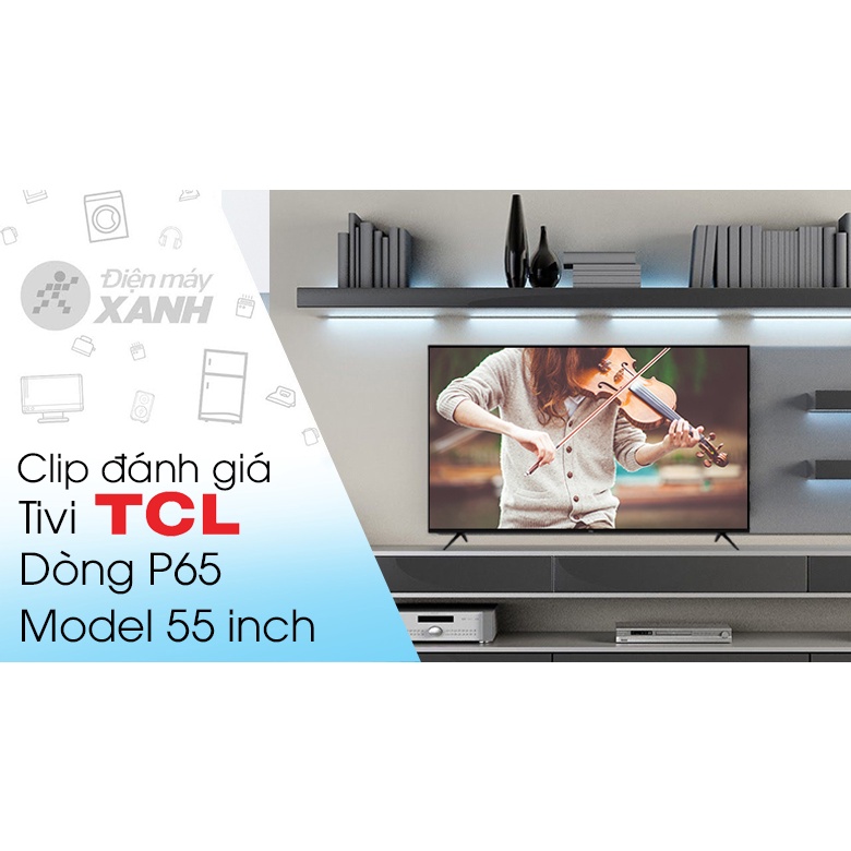 Smart Tivi TCL 55P65 Ultra HD 4K Fullbox
