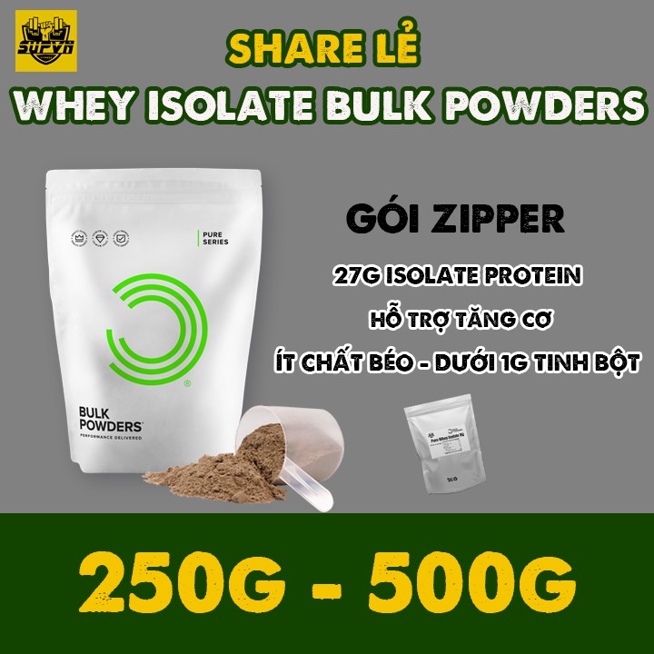 Whey Isolate Bulk powders gói zipper 500g Sữa tăng cơ dành cho người tập gym chính hãng