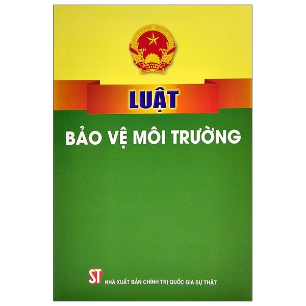 Sách - Luật Bảo Vệ Môi Trường (Hiện Hành) (Năm 2022)
