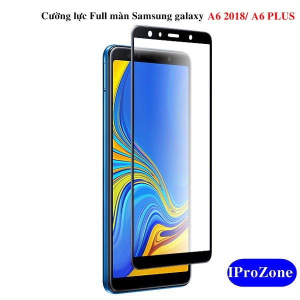 Dán cường lực full màn , full keo Samsung galaxy A6 / A6 Plus