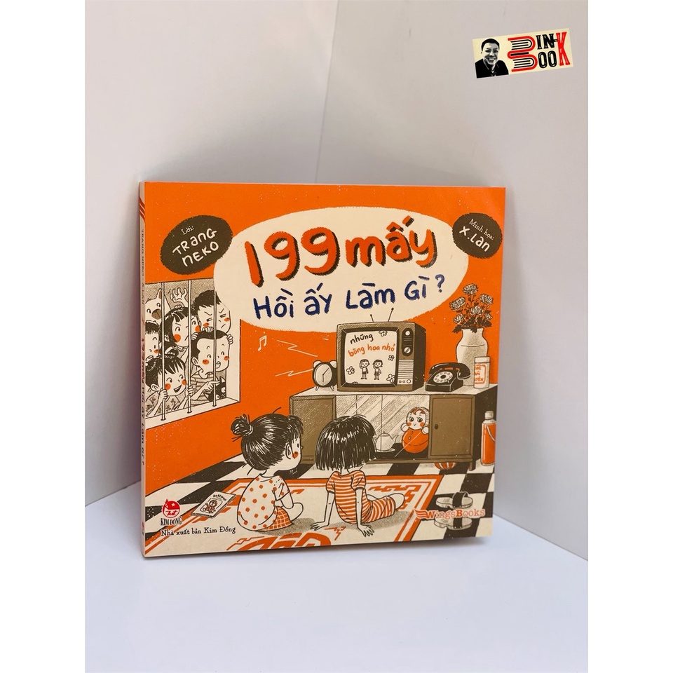 Sách NXB Kim Đồng - 199 MẤY HỒI ẤY LÀM GÌ? – Trang Neko – Xuân Lan minh họa – in màu –Bình Book