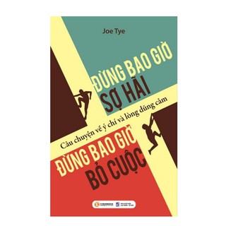 Đừng Bao Giờ Sợ Hãi, Đừng Bao Giờ Bỏ Cuộc