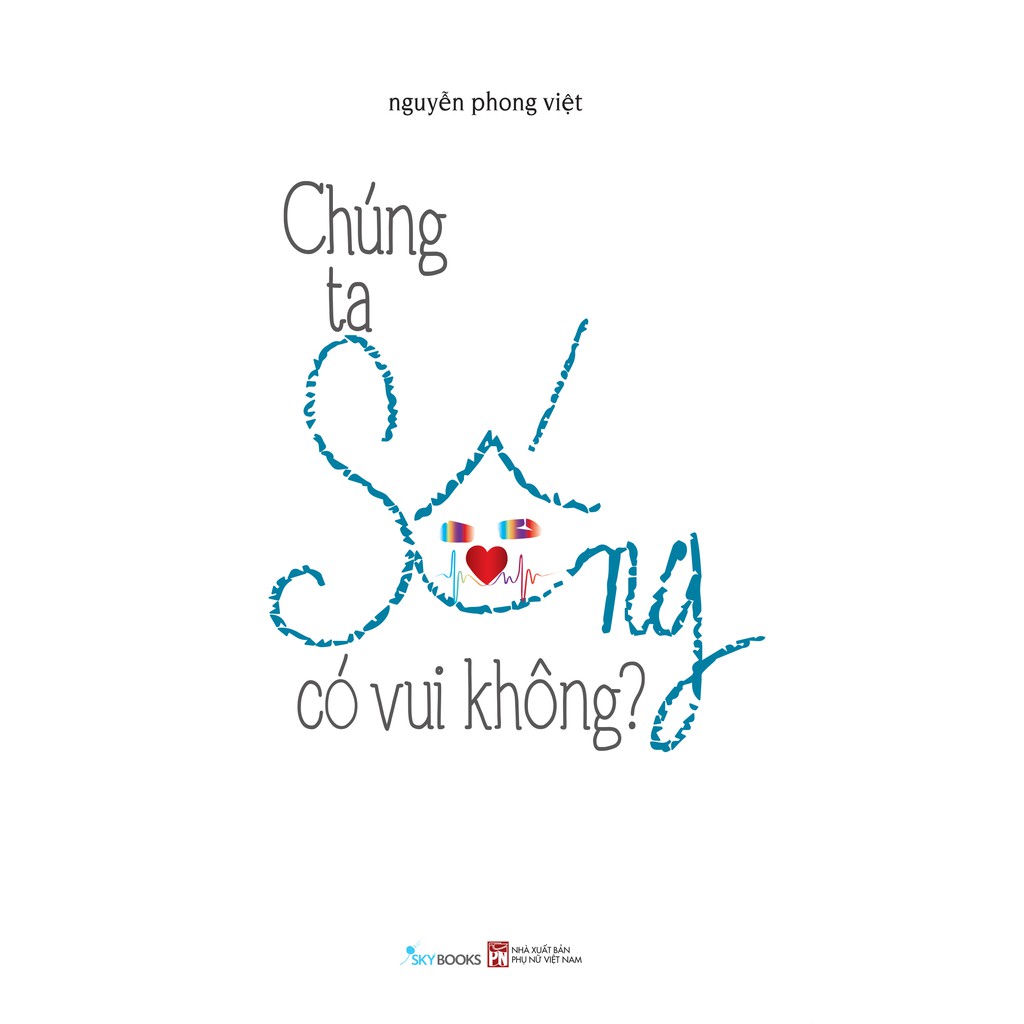 Sách - Chúng Ta Sống Có Vui Không? - Bản thường - Tặng kèm Bookmark (Số lượng có hạn) | BigBuy360 - bigbuy360.vn