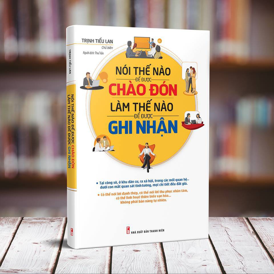 Sách - Nói Thế Nào Để Được Chào Đón, Làm Thế Nào Để Được Ghi Nhận