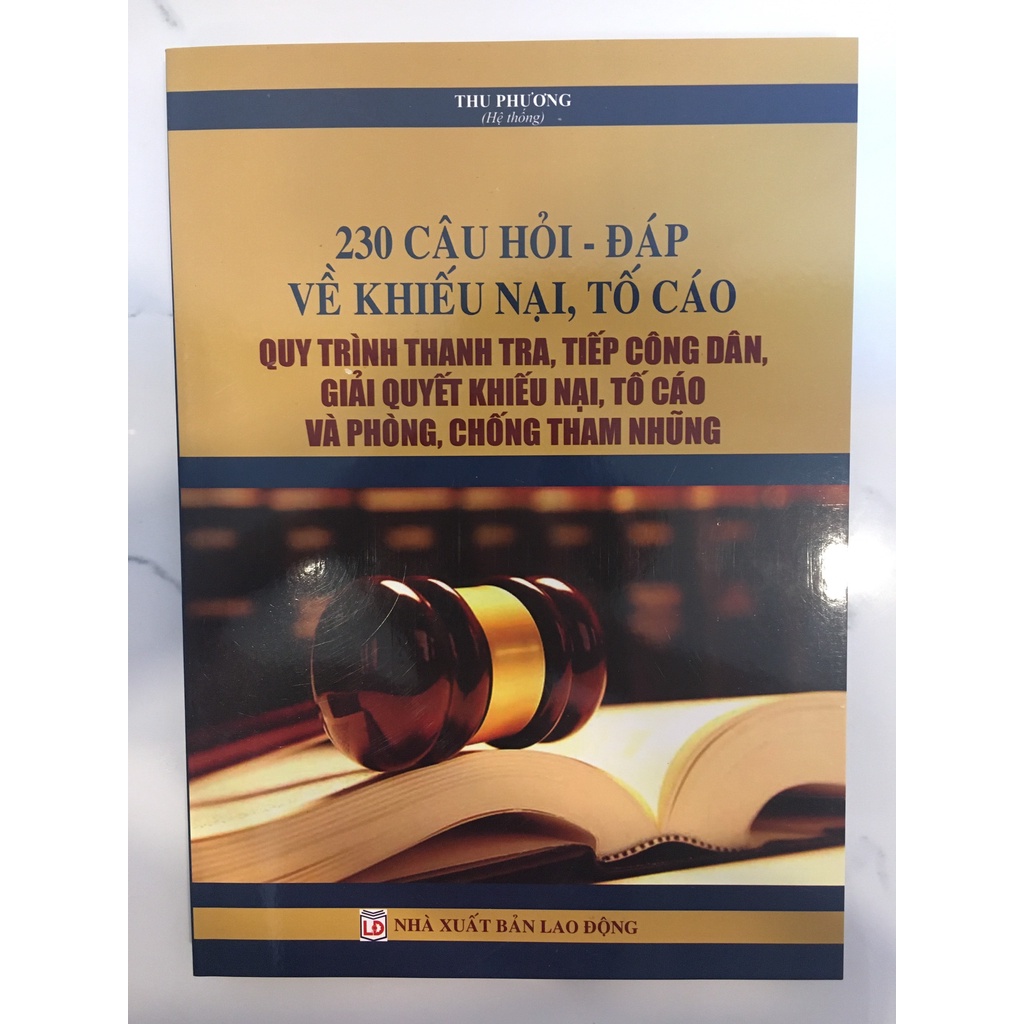 Sách hay - 230 Câu Hỏi - Đáp Về Khiếu Nại, Tố Cáo Quy Trình Thanh Tra, Tiếp Công Dân, Giải Quyết Khiếu Nại, Tố Cáo