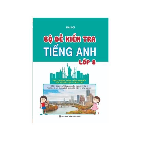 Sách - Bộ Đề Kiểm Tra Tiếng Anh Lớp 8