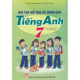 Sách - Bài tập bổ trợ và nâng cao Tiếng anh lớp 7 (Chương trình Tiếng anh mới)