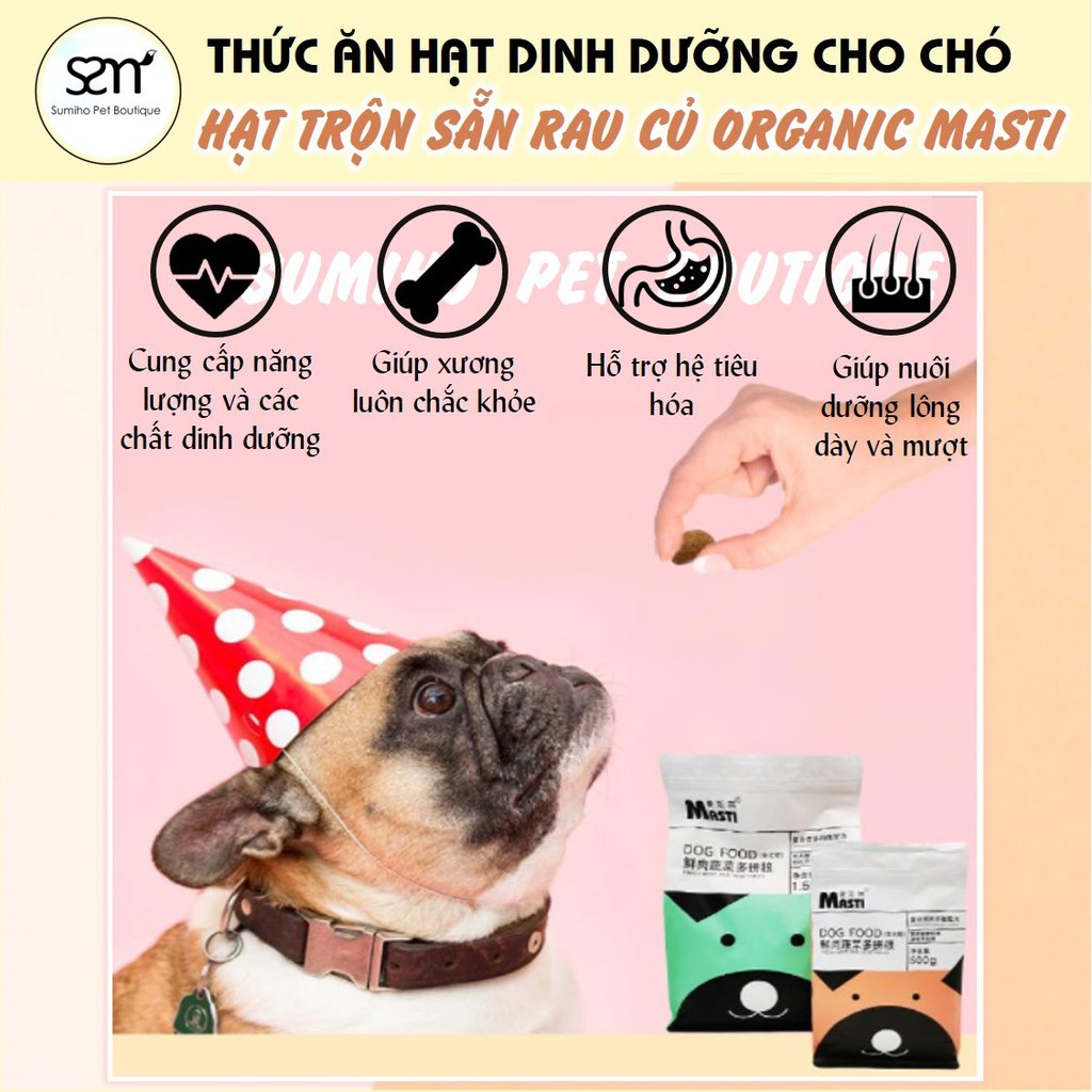 Hạt khô cho chó organic Masti (có hạt thịt bò gà, cá, rau củ sấy) (túi 500g) thức ăn hạt cho chó