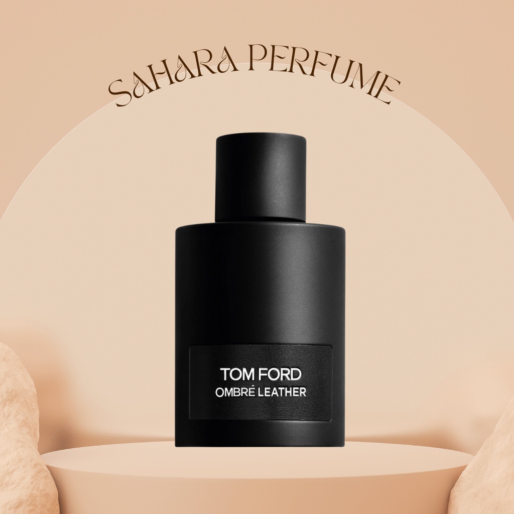 Ombré Leather EDP | Nước hoa unisex sang trọng Tom Ford | Sahara Perfume