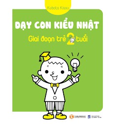 Sách - Dạy Con Kiểu Nhật - Giai Đoạn Trẻ 2 Tuổi