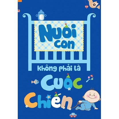 Sách - Nuôi con không phải là cuộc chiến | BigBuy360 - bigbuy360.vn