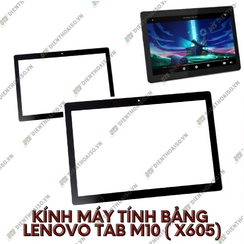 Kính máy tính bản lenovo tab m10 (x605) kính ép