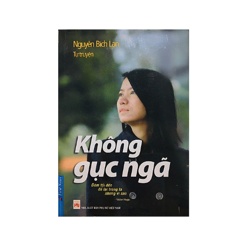 Sách - Tự Truyện Nguyễn Bích Lan - Không Gục Ngã | BigBuy360 - bigbuy360.vn
