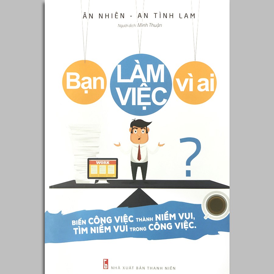 Sách - Bạn Làm Việc Vì Ai? (Bìa mềm - Kèm Bookmark)