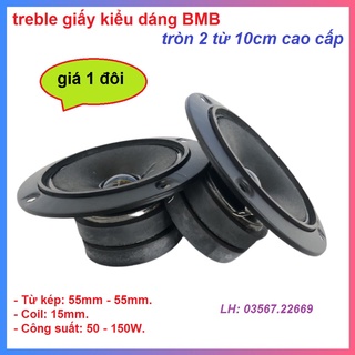 Cặp loa treble giấy tròn bmb 10 cm 2 từ giá 1 đôi