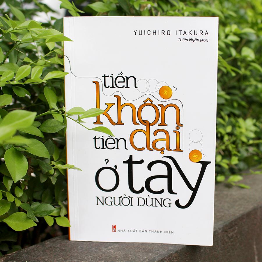 Sách: Tiền Khôn Tiền Dại Ở Tay Người Dùng (Tái Bản) B70 TSKD