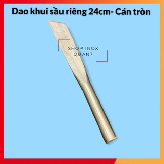 Dao khui sầu riêng 24cm- cán tròn, cực dày, inox không rỉ