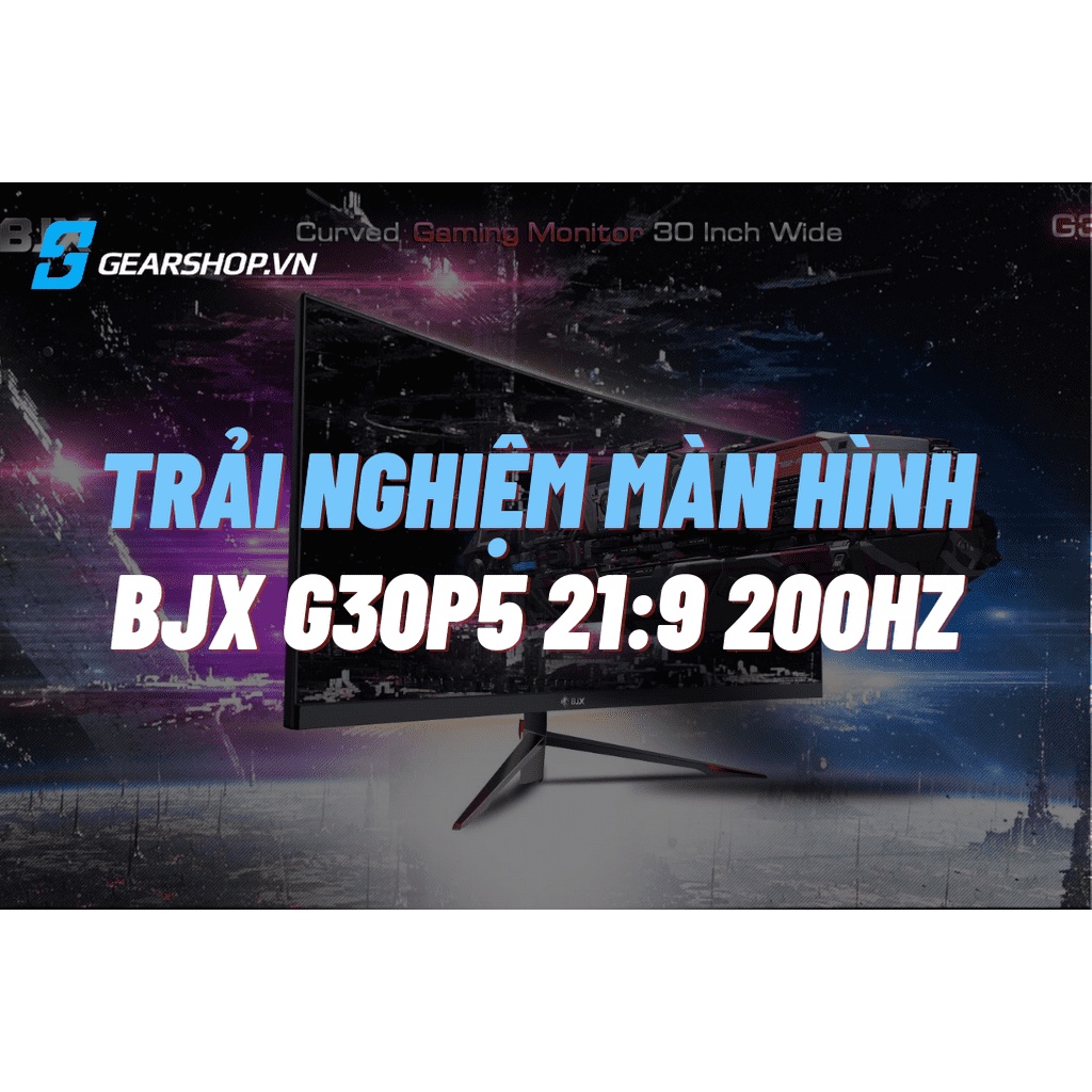 Màn Hình BJX G30P5 30 INCH CONG 200HZ 2k ULTRA WIDE 21:9 GAMING Chính Hãng mới