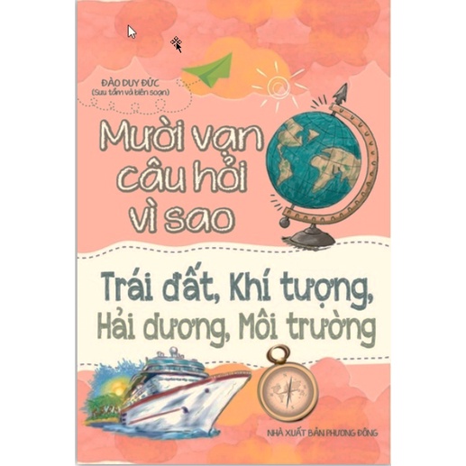 Sách - Mười vạn câu hỏi vì sao (Trái đất, khí tượng, hải dương, môi trường) NDBooks