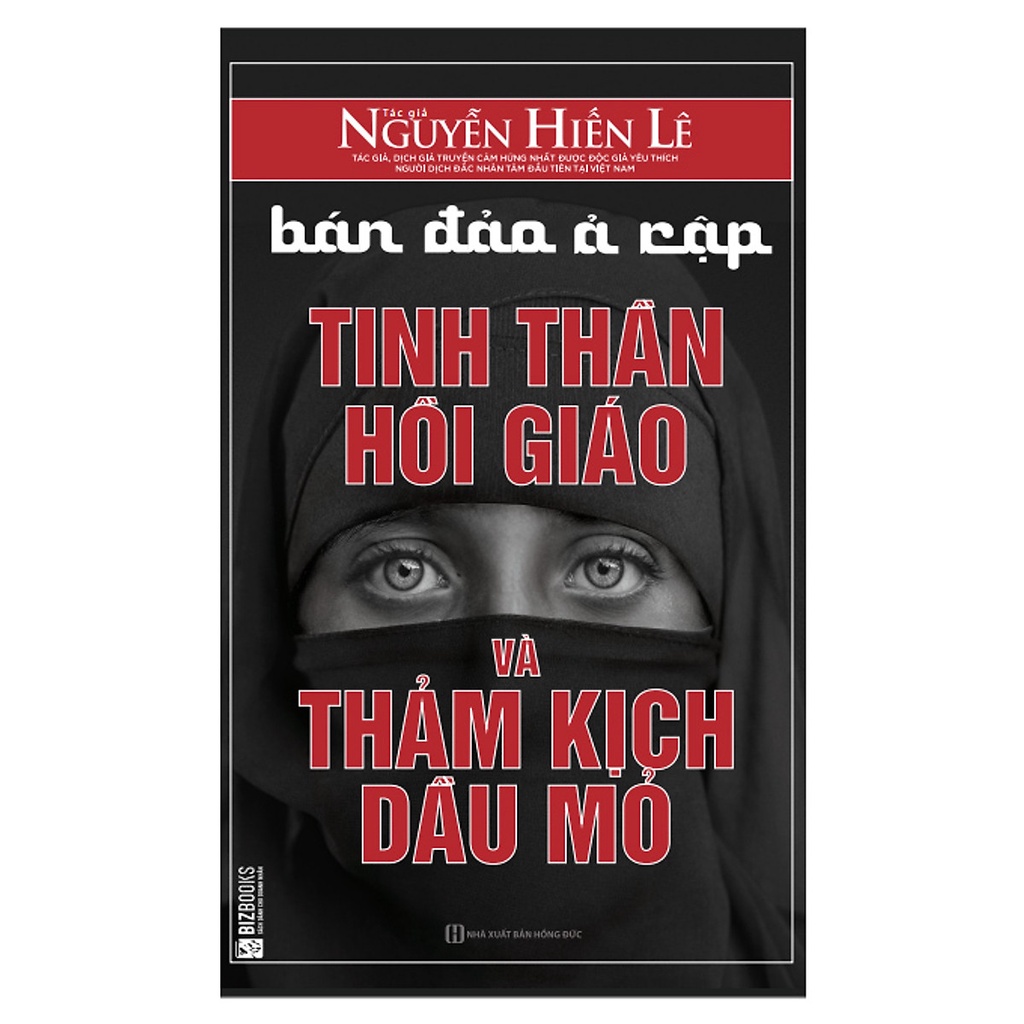 Sách Bán Đảo Ả Rập - Tinh Thần Hồi Giáo Và Thảm Kịch Dầu Mỏ - BẢN QUYỀN