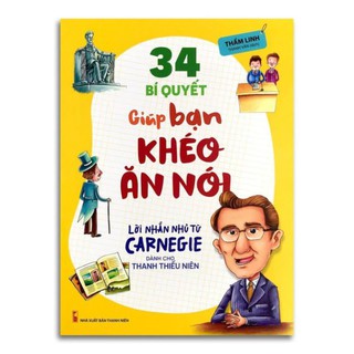 Sách 34 bí quyết giúp bạn khéo ăn nói - lời nhắn nhủ từ carnegie dành cho thanh thiếu niên