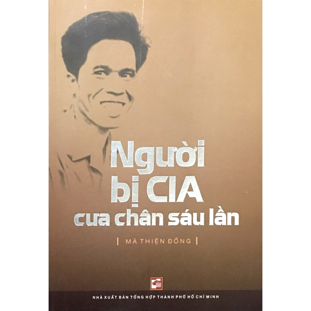 Sách - Người Bị CIA Cưa Chân Sáu Lần (Tái Bản 2018)