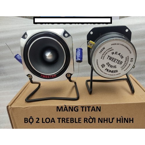 LOA TREBLE RỜI - 1 TREBLE TITAN VUÔNG + 1 CHÂN + 1 TỤ